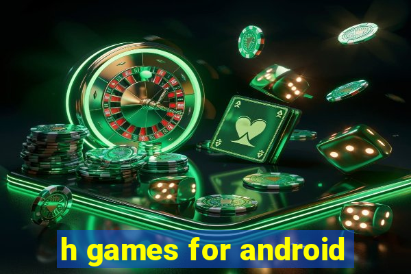 h games for android